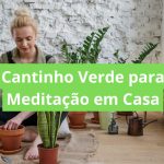 Cantinho Verde para Meditação em Casa