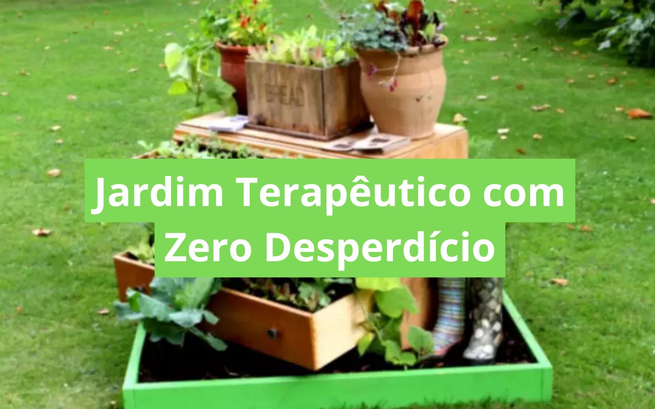 Jardim Terapêutico com Zero Desperdício
