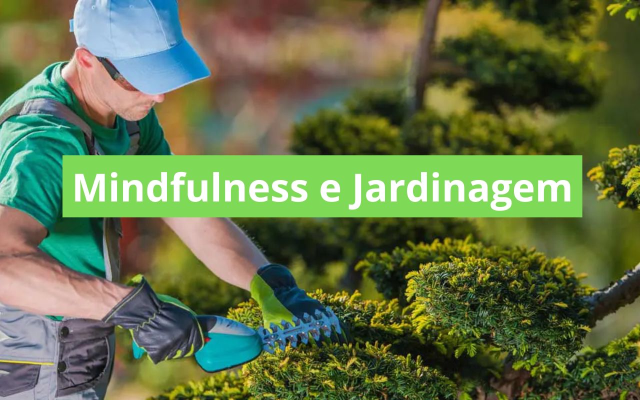 Mindfulness e Jardinagem