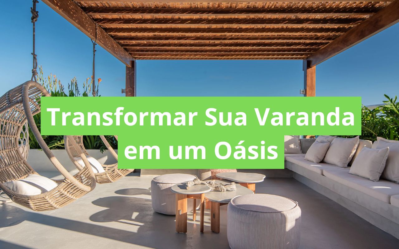 Transformar Sua Varanda em um Oásis